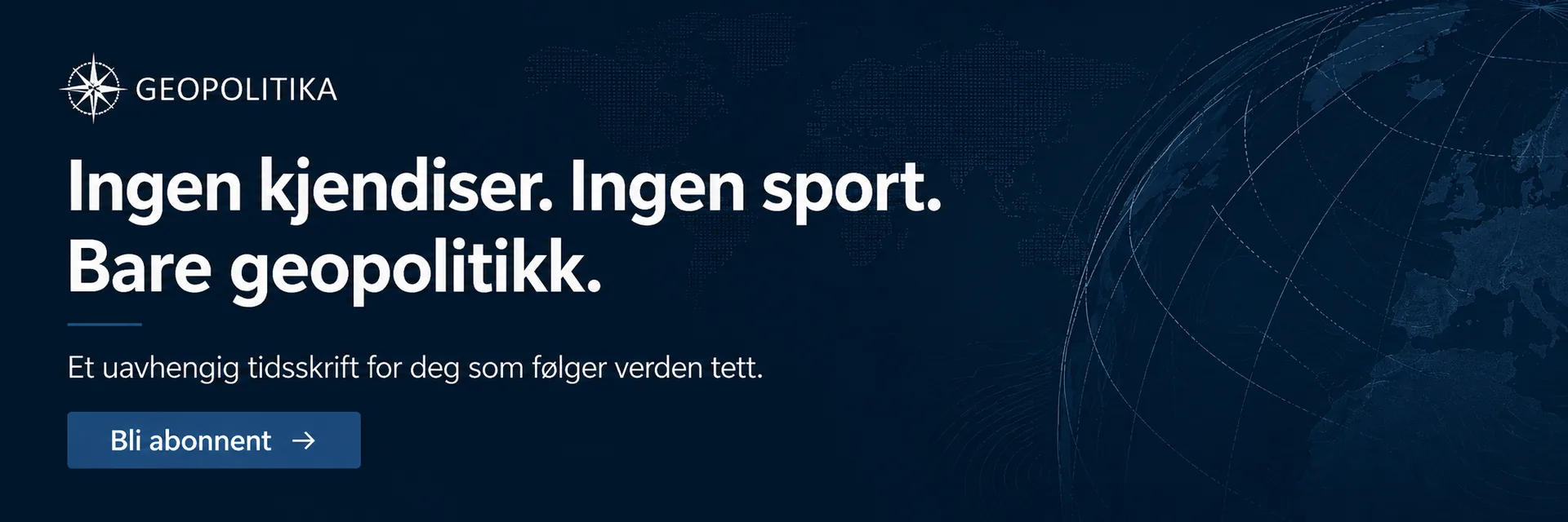 Ingen kjendiser. Ingen sport. Bare geopolitikk.